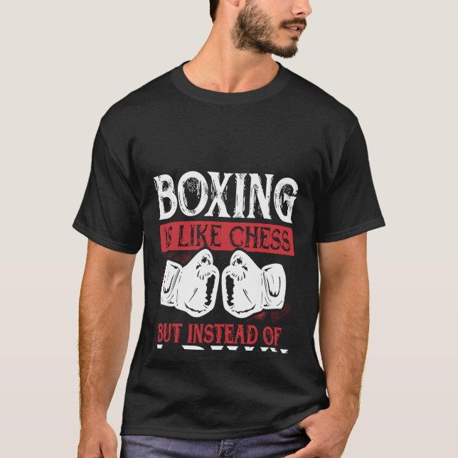 Camiseta Boxing Is Like Chess But Instead Of A Pawn You Re  (Frente)