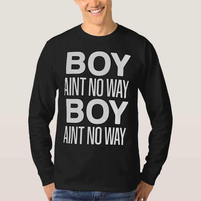 Camiseta Boy Ain t No Way  Trending Social Media Gamer Meme (Frente)