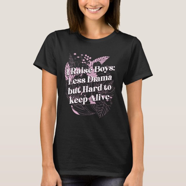 Camiseta Boys Less Drama but Keep Alive Mom of Boys Sayings (Frente)