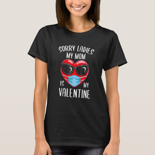 Camiseta Boys Valentines Day Sorry Ladies My Mom Is My Vale (Frente)