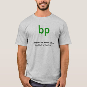 Camiseta bp,… aquelas pessoas agradáveis que matam o golfo