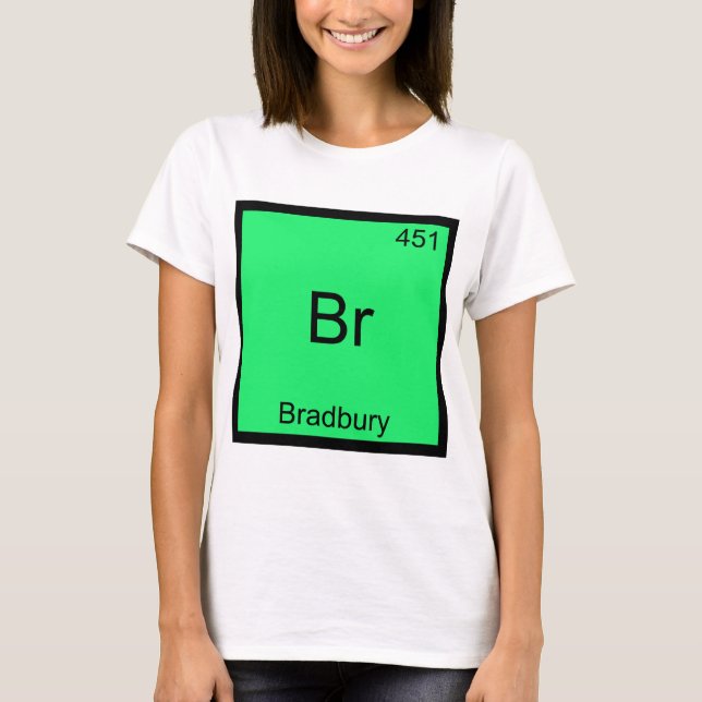 Camiseta Br - Bradbury Funny Chemistry Element Element Symb (Frente)