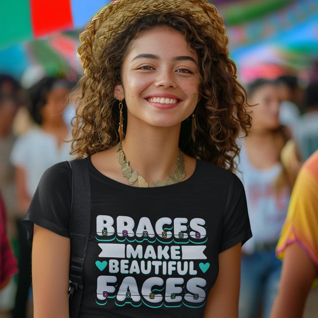 Camiseta Braces Make Beautiful Faces Dental Worker (Braces Make Beautiful faces Womens Black T-Shirt)
