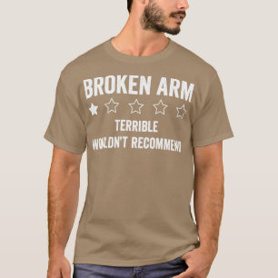 Camiseta Braço Quebrado Terrível Não Recomendaria Braço Que