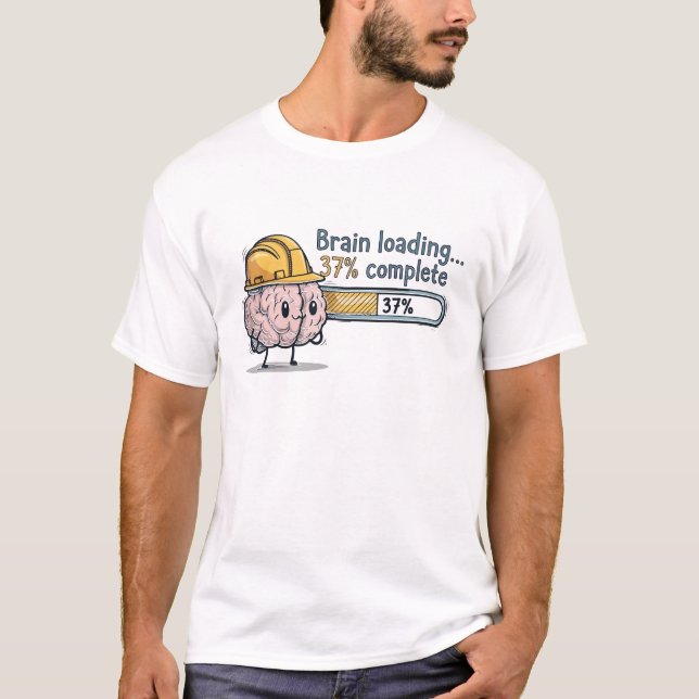 Camiseta Brain Loading 37 Percent Complete Funny Geeky (Frente)