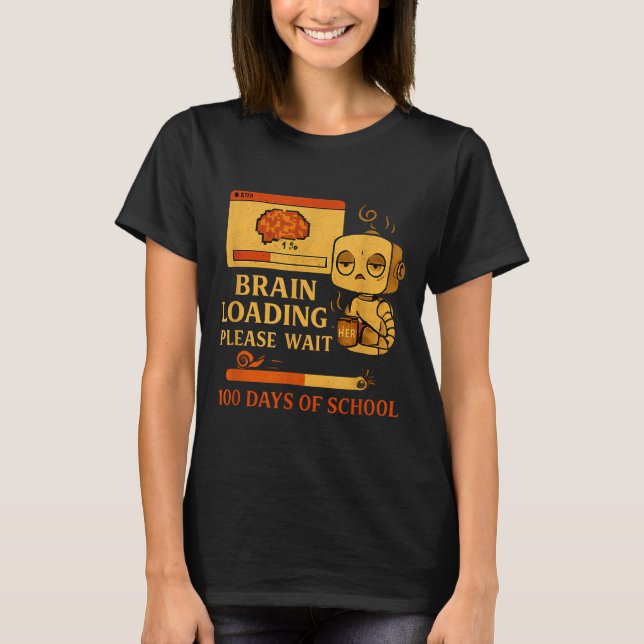 Camiseta Brain Loading Please Wait – Funny 100 Days Of Scho (Frente)