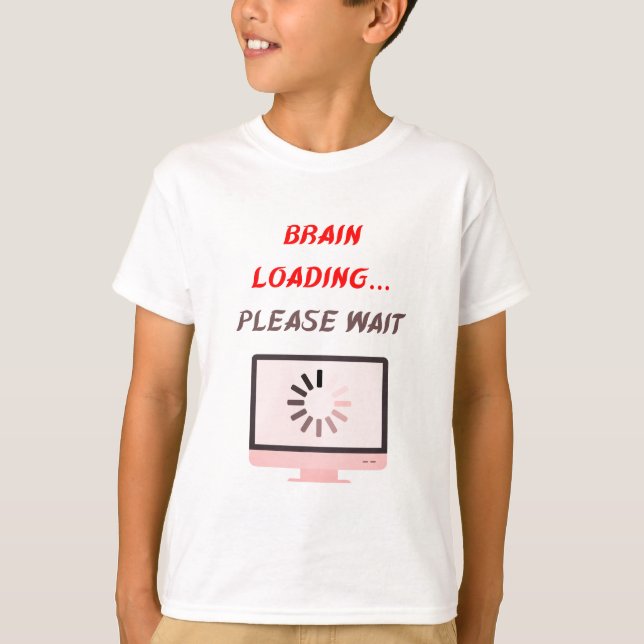Camiseta Brain Loading Please Wait | Funny School Tee (Frente)