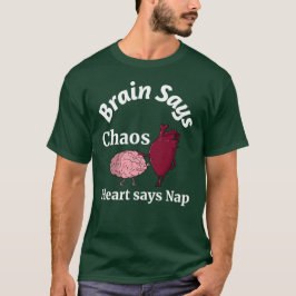 Camiseta Brain Says Chaos, Heart Says Nap