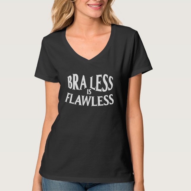 Camiseta Braless is Flawless No Bra Club (Frente)