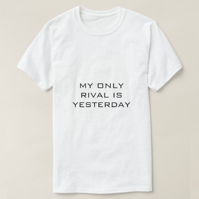 camiseta branca MY ONLY RIVAL IS YESTERDAY (Frente do Design)