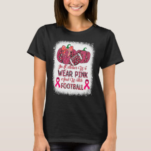 Camiseta Branqueados Em Outubro Vestimos Rosa E Assistimos