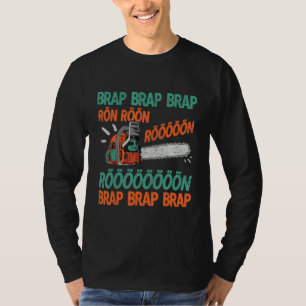 Camiseta Brap Rön Chainsaw Noise Funny Lumberjack Chainsaw