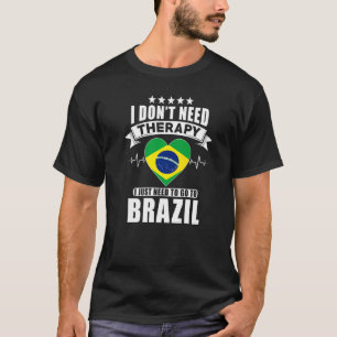 Camiseta Brasil Não preciso de terapia, só preciso ir