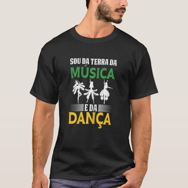 Camiseta Brasil Sou Da Terra Da Musica E Da Danca Brasile (Frente)