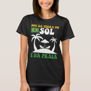 Camiseta Brasil Sou Da Terra Do Sol E Da Praia Brasileira