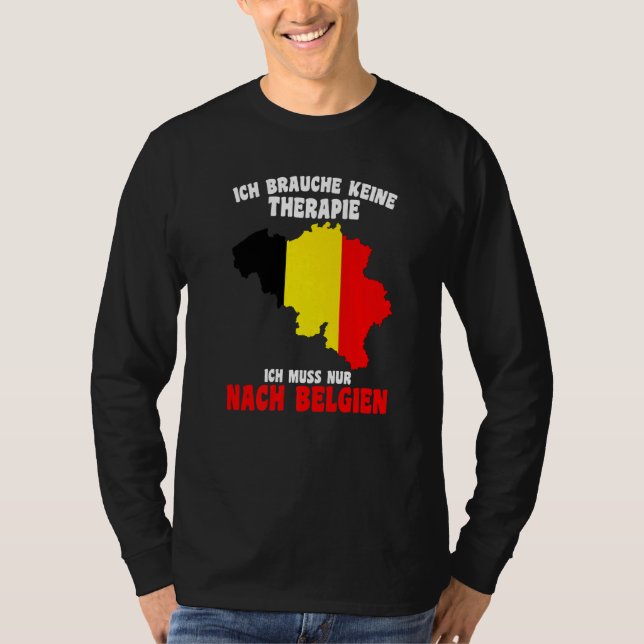 Camiseta Brauche Keine Therapie Ich Muss Nur Nach Belgien (Frente)