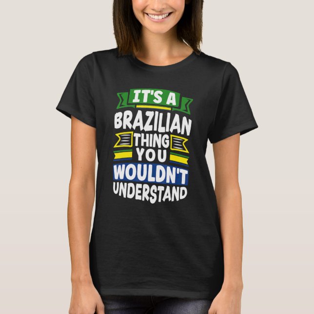 Camiseta Brazil Brazilian Brazil Flag Its A Brazilian Thing (Frente)