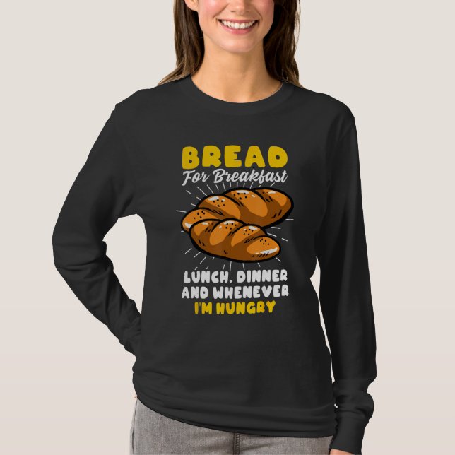 Camiseta Bread Baking Bread Maker Bread For Breakfast Lunch (Frente)