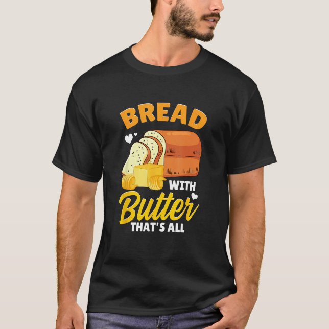 Camiseta Bread Baking Bread Maker Bread With Butter That's  (Frente)