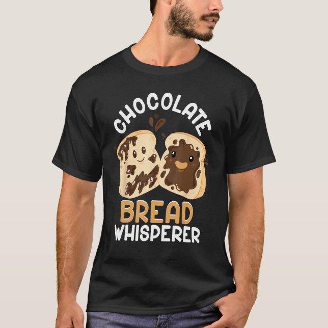 Camiseta Bread Baking Bread Maker Chocolate Bread Whisperer (Frente)