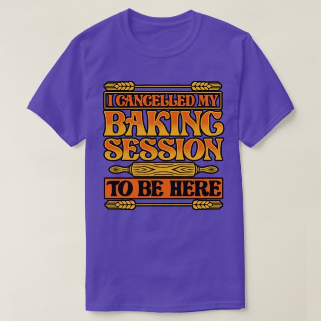 Camiseta Bread Baking Eu Cancelei Minha Sessão De Baking Pa (Frente do Design)