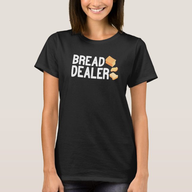 Camiseta Bread Dealer baking cute baker women men funny bre (Frente)