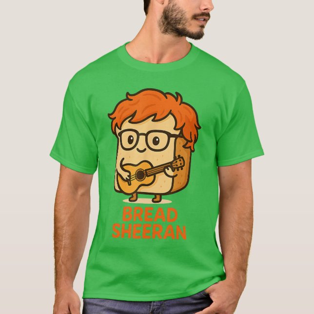 Camiseta Bread Sheeran Funny Pun Music Meme Pop Star Musici (Frente)