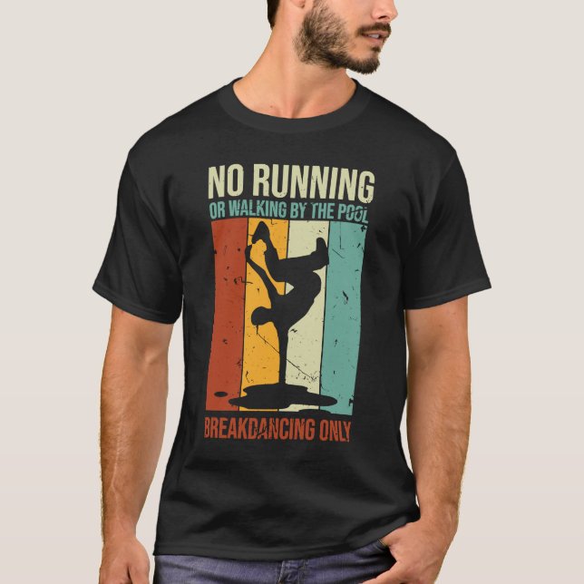 Camiseta Break Dancing No Running or Walking Swimming Pool (Frente)