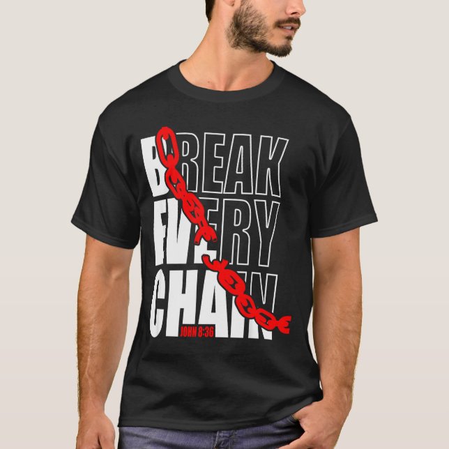Camiseta Break Every Chain _ John 8_36 _ Bible Motivational (Frente)