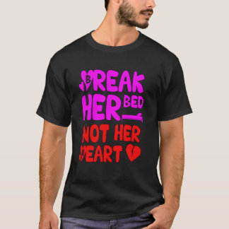 Camiseta Break her bed not her heart Love Matter 2418png2