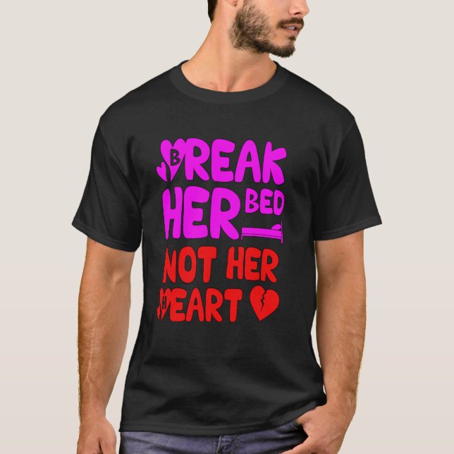 Camiseta Break her bed not her heart Love Matter 2418png2 (Frente)