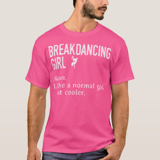 Camiseta Breakancing Girl Noun Breaking B-Girl Breaker Hip