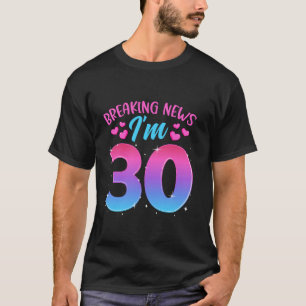 Camiseta Breaking New I m 30 Trinta anos Celebrat de Aniver