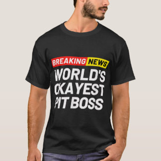 Camiseta Breaking News World's Okayest Pit Boss Significand