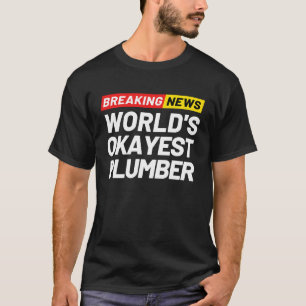 Camiseta Breaking News World's Okayest Plumber Significando