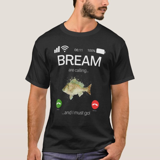 Camiseta Bream Are Calling And I Must Go  Game Fishing (Frente)