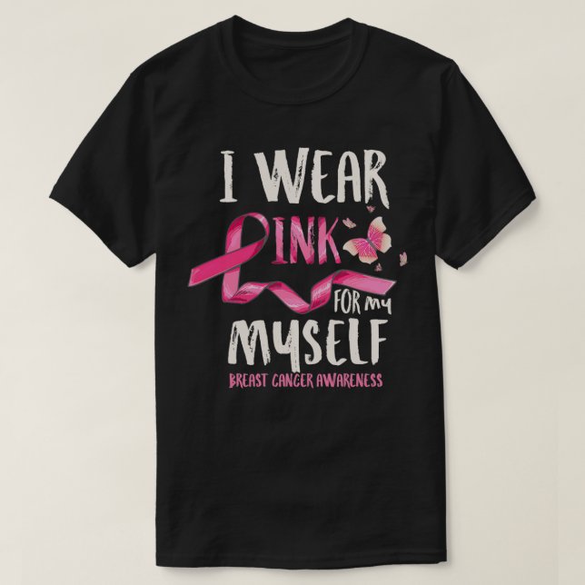 Camiseta Breast Cancer Awareness I Wear Pink for my Myself  (Frente do Design)