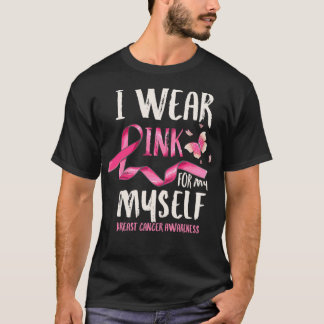 Camiseta Breast Cancer Awareness I Wear Pink for my Myself