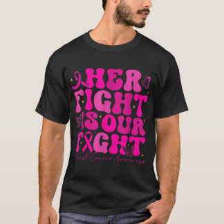 Camiseta Breast Cancer Her Fight Is Our Fight Breast Cancer