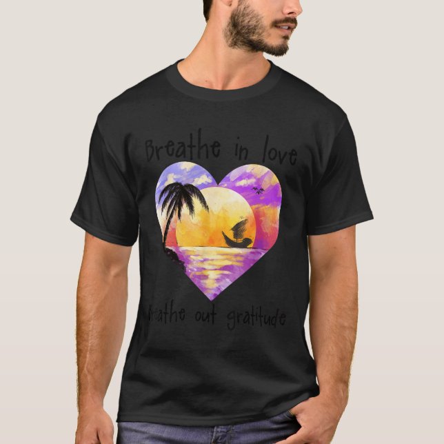 Camiseta Breathe In Love Breathe Out Gratitude Sitive Motiv (Frente)