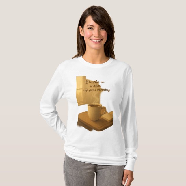 Camiseta Breathe In Peace,Sip Your Morning Cozy Coffee Art (Frente Completa)