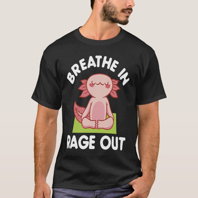 Camiseta Breathe In Rage Out Axolotl  Meditation Yoga (Frente)
