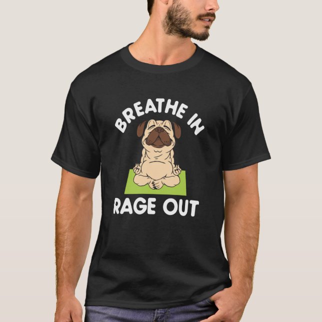 Camiseta Breathe In Rage Out Pug Meditation Yoga (Frente)
