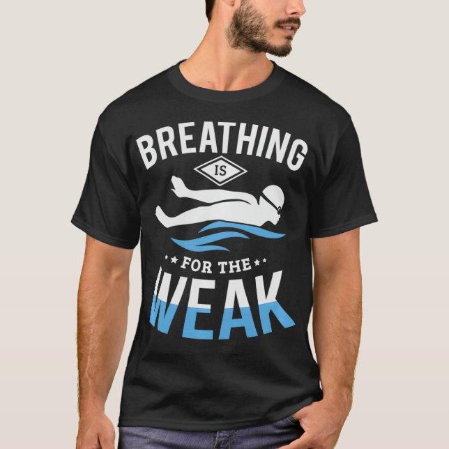 Camiseta Breathing is for the weak funny swimming Swimmer S (Frente)
