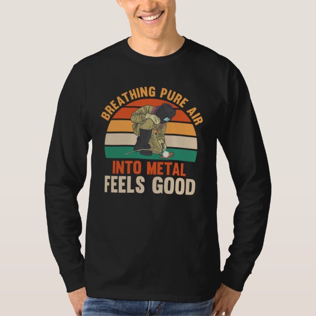 Camiseta breathing pure air into metal feels good weld (Frente)