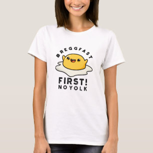 Camiseta Breggfast First No Yolny Funny Egg Pun