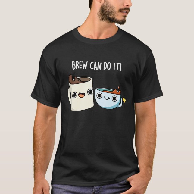 Camiseta Breu Pode Fazer Isso Engraçado Café Tea Pun Dark B (Frente)