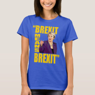 Camiseta BREXIT SIGNIFICA BREXIT, Theresa pode citações d