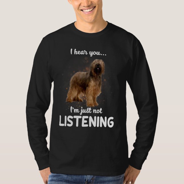 Camiseta Briard Dog, Eu Ouço Você Não Ouvir (Frente)
