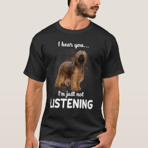 Camiseta Briard Dog, Eu Ouço Você Não Ouvir